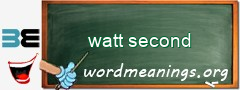 WordMeaning blackboard for watt second